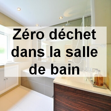 Le zéro déchet dans la salle de bain - Vie-Pro