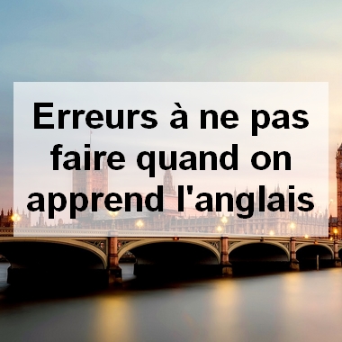 Erreurs à ne pas faire quand on apprend l'anglais - Vie-Pro